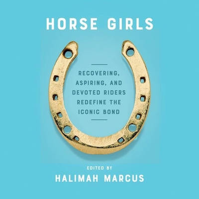 Horse Girls Lib/E: Recovering, Aspiring, and De... 1665100575 Book Cover