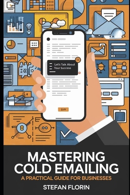 Mastering Cold Emailing: A Practical Guide for ... B0DH6SYKKQ Book Cover