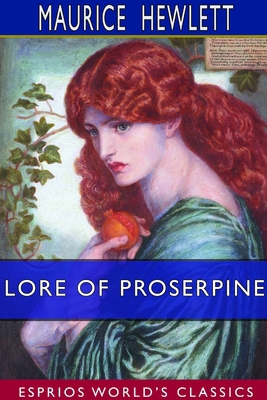 Lore of Proserpine (Esprios Classics) 0359637310 Book Cover