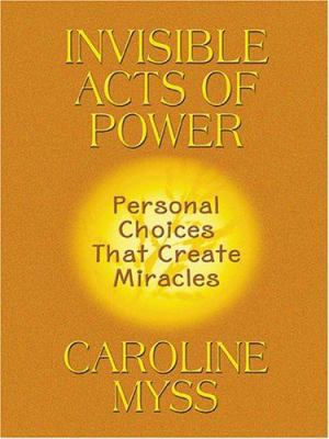 Invisible Acts of Power [Large Print] 0786271922 Book Cover