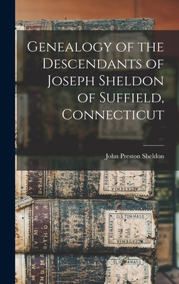 Genealogy of the Descendants of Joseph Sheldon ... 1013846338 Book Cover