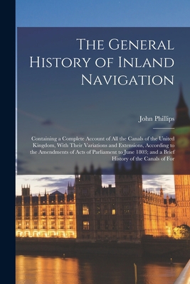 The General History of Inland Navigation: Conta... 1018006680 Book Cover