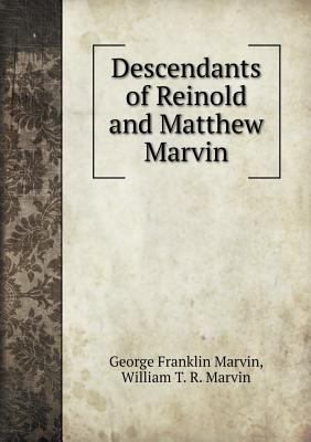 Descendants of Reinold and Matthew Marvin 5518538464 Book Cover