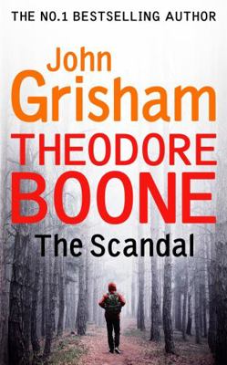 Theodore Boone: The Scandal: Theodore Boone 6 1444767720 Book Cover