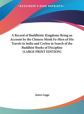 A Record of Buddhistic Kingdoms Being an Accoun... [Large Print] 1169850847 Book Cover