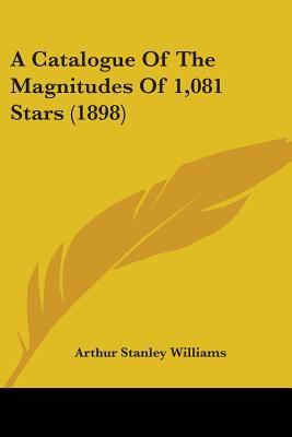 A Catalogue Of The Magnitudes Of 1,081 Stars (1... 0548827400 Book Cover