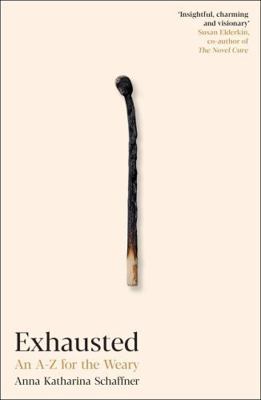 Exhausted: An A–Z for the Weary 1800816901 Book Cover