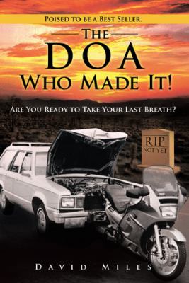 The DOA Who Made It!: Are You Ready to Take You... 1490804706 Book Cover