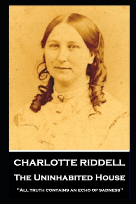 Charlotte Riddell - The Uninhabited House: ''Al... 1839673648 Book Cover