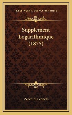 Supplement Logarithmique (1875) [French] 1168982421 Book Cover