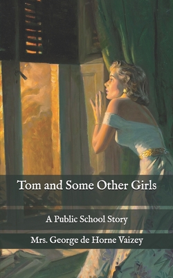 Tom and Some Other Girls: A Public School Story B08RKJJKTW Book Cover