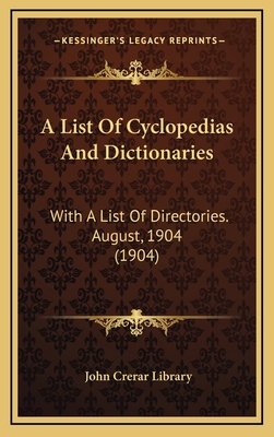 A List Of Cyclopedias And Dictionaries: With A ... 1165292424 Book Cover