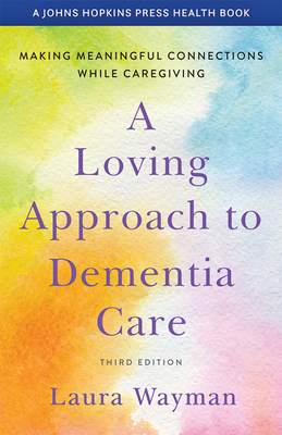 A Loving Approach to Dementia Care: Making Mean... 1421440067 Book Cover