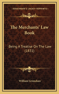 The Merchants' Law Book: Being a Treatise on th... 1165221373 Book Cover