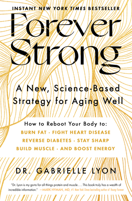 Forever Strong(tm): A New, Science-Based Strate... 1668007878 Book Cover