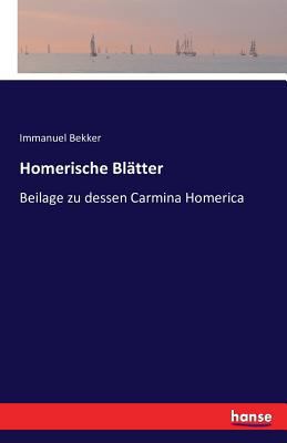 Homerische Blätter: Beilage zu dessen Carmina H... [German] 3742804723 Book Cover