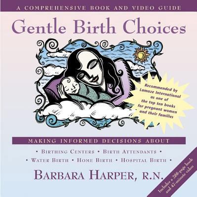 Gentle Birth Choices: A Guide to Making Informe... 0892815280 Book Cover