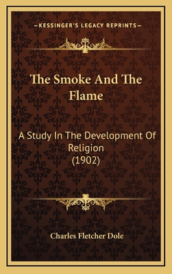 The Smoke And The Flame: A Study In The Develop... 1167276744 Book Cover