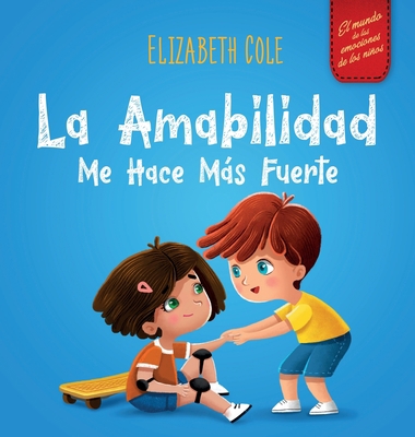 La amabilidad me hace más fuerte: Libro infanti... [Spanish] 1957457031 Book Cover