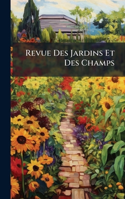 Revue Des Jardins Et Des Champs [French] 1024765423 Book Cover
