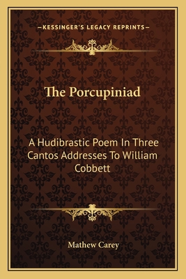 The Porcupiniad: A Hudibrastic Poem In Three Ca... 1163702366 Book Cover