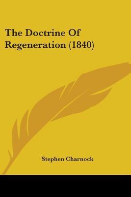 The Doctrine Of Regeneration (1840) 1104487942 Book Cover