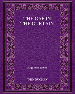 The Gap in the Curtain - Large Print Edition B08NZ3Y7XF Book Cover