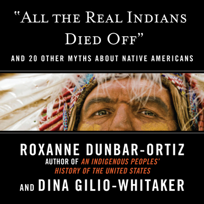 All the Real Indians Died Off: And 20 Other Myt... 1666615951 Book Cover