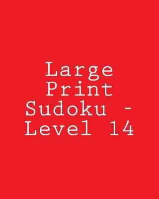 Large Print Sudoku - Level 14: Fun, Large Grid ... [Large Print] 1482004674 Book Cover