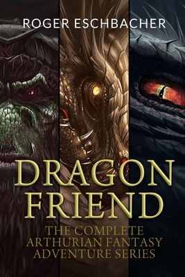 Dragon Friend (The Complete 3 Book Arthurian Fa... B0CFZBYDG6 Book Cover