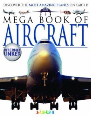 Mega Book of Aircraft: Discover the Most Amazin... 1904516203 Book Cover