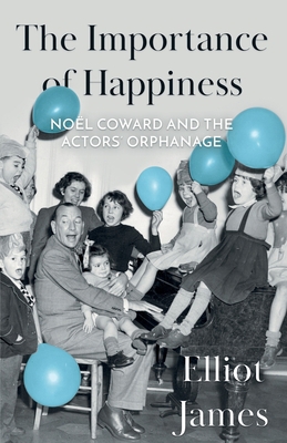 The Importance of Happiness: Noël Coward and th... 1800460414 Book Cover