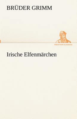 Irische Elfenmärchen [German] 3842417829 Book Cover