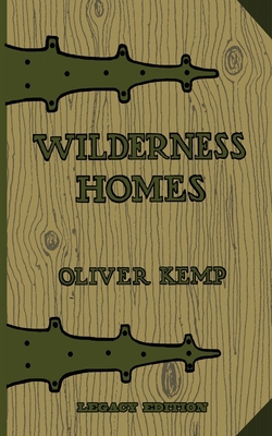 Wilderness Homes (Legacy Edition): A Classic Ma... 1643891227 Book Cover