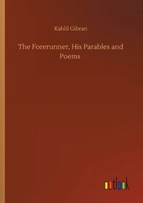 The Forerunner, His Parables and Poems 3752351306 Book Cover