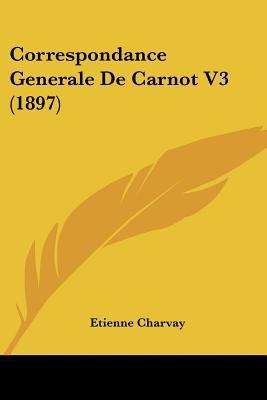 Correspondance Generale De Carnot V3 (1897) [French] 1120518660 Book Cover