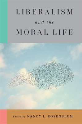 Liberalism and the Moral Life 0674530217 Book Cover