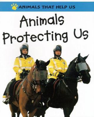 Animals Protecting Us (Animals That Help Us) 0531154068 Book Cover