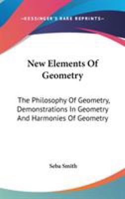 New Elements Of Geometry: The Philosophy Of Geo... 0548201544 Book Cover