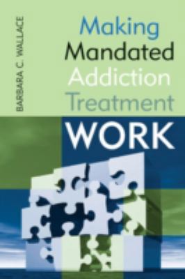Making Mandated Addiction Treatment Work 0765703971 Book Cover