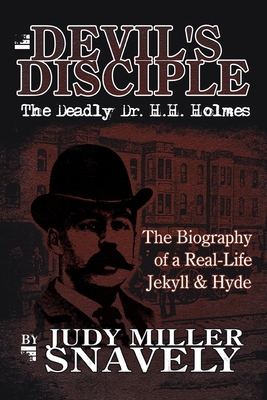 Devil's Disciple: The Deadly Dr. H.H. Holmes 1425926894 Book Cover