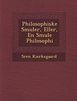 Philosophiske Smuler, Eller, En Smule Philosophi [Danish] 1288016808 Book Cover