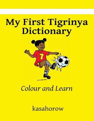 My First Tigrinya Dictionary: Colour and Learn 1484012682 Book Cover