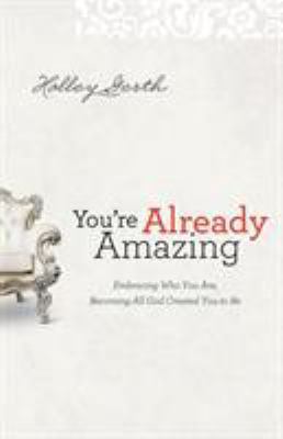You're Already Amazing: Embracing Who You Are, ... 0800720601 Book Cover