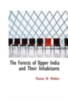 The Forests of Upper India and Their Inhabitants 0559533799 Book Cover