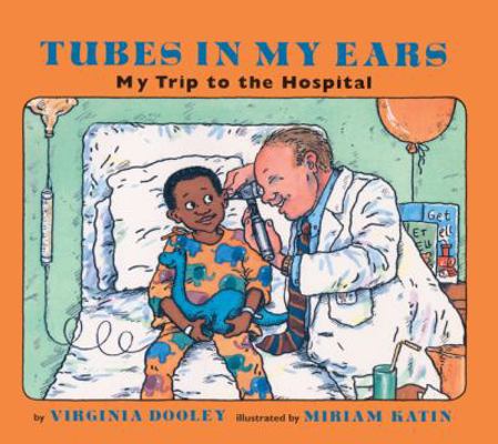 Tubes in My Ears: My Trip to the Hospital 0613281152 Book Cover