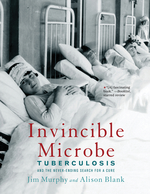 Invincible Microbe: Tuberculosis and the Never-... 0544455940 Book Cover