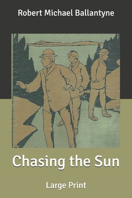 Chasing the Sun: Large Print B0884GY6DN Book Cover