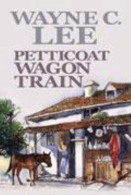 Petticoat Wagon Train [Large Print] 1585474525 Book Cover