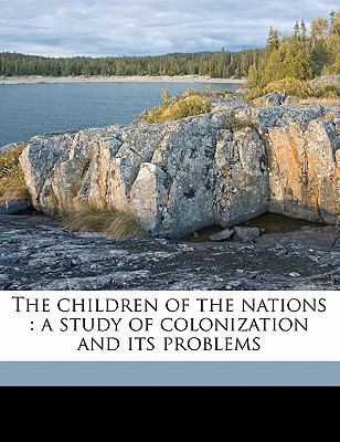 The Children of the Nations: A Study of Coloniz... 1177930374 Book Cover